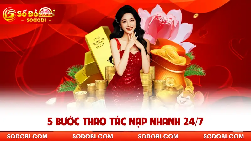 5 bước thao tác nạp nhanh 24/7