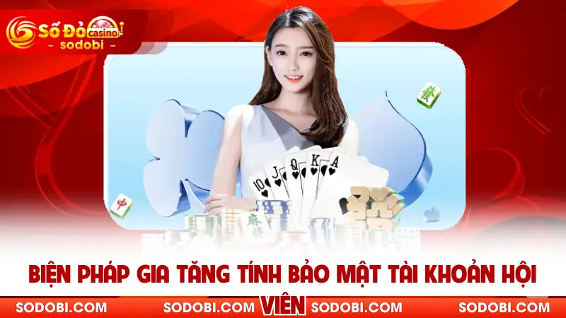 Biện pháp gia tăng tính bảo mật tài khoản hội viên