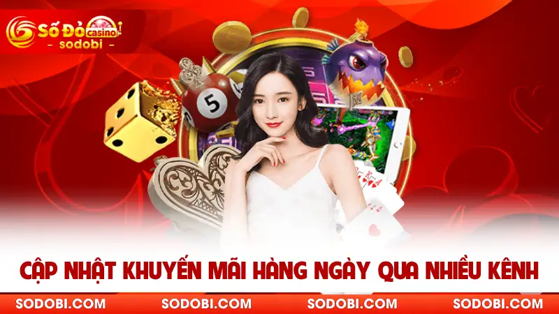 Cập nhật khuyến mãi hàng ngày qua nhiều kênh