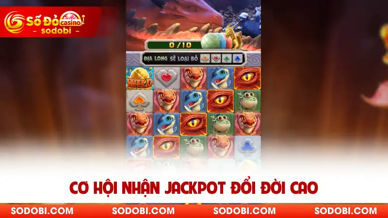 Cơ hội nhận jackpot đổi đời cao