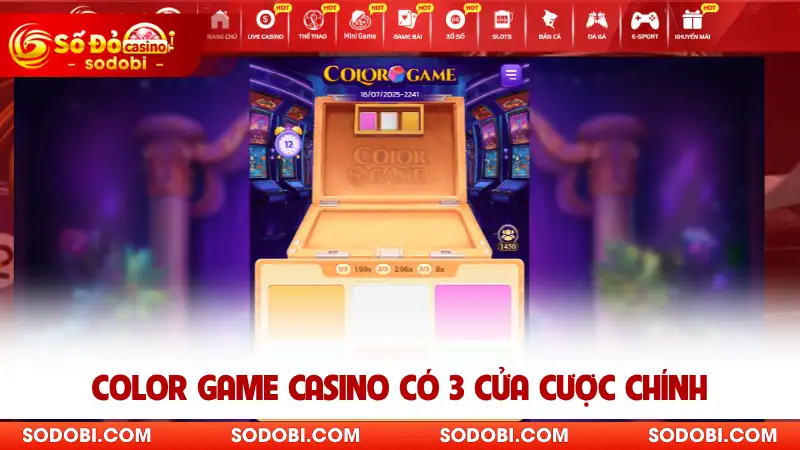 Color Game Casino có 3 cửa cược chính