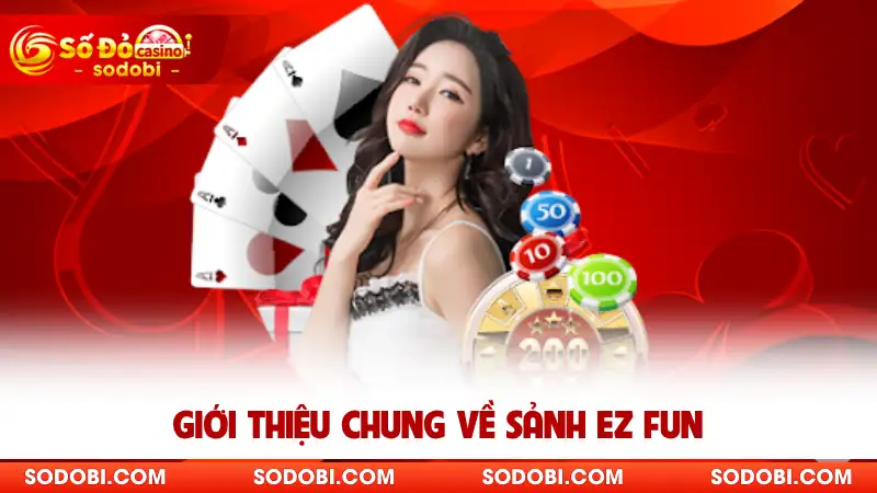 Giới thiệu chung về sảnh EZ Fun
