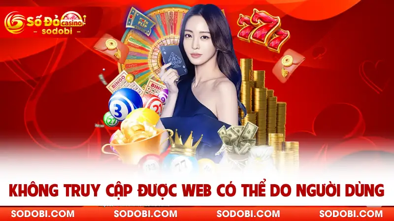 Không truy cập được web có thể do người dùng