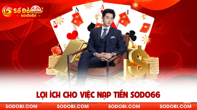 Lợi ích cho việc nạp tiền SODO