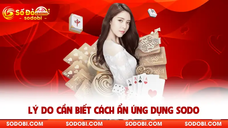 Lý do cần biết cách ẩn ứng dụng SODO