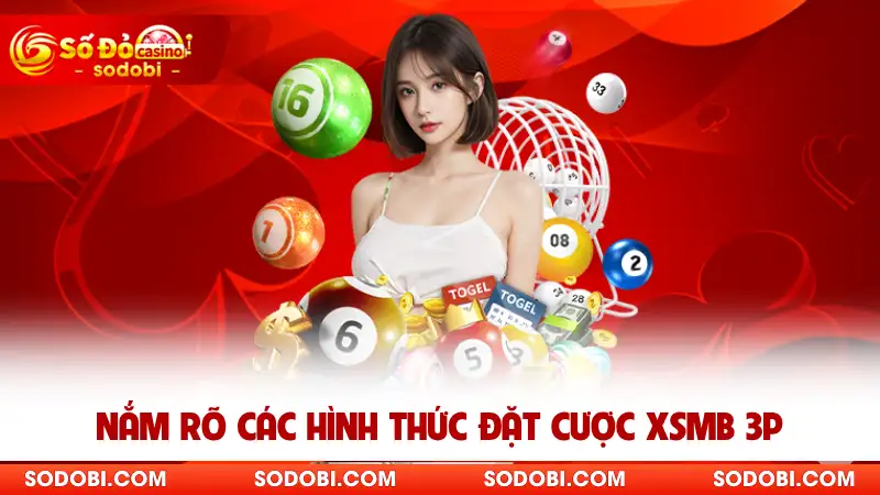 Nắm rõ các hình thức đặt cược XSMB 3p