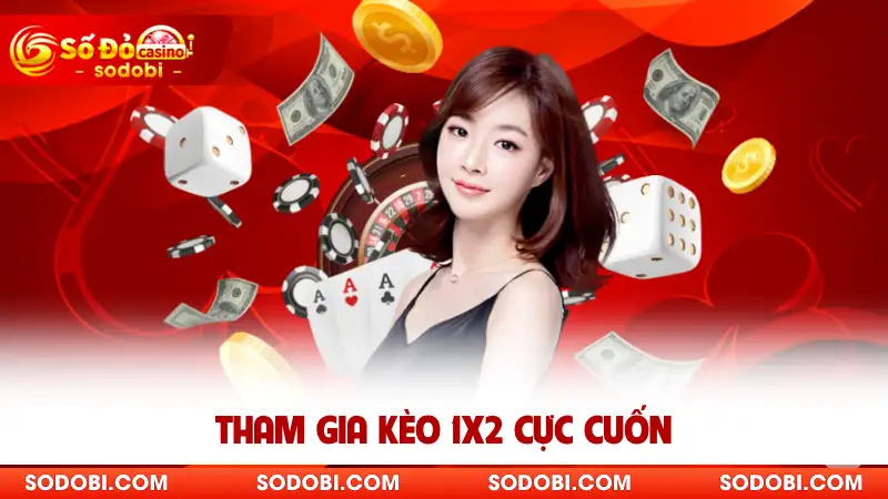 Tham gia kèo 1x2 cực cuốn