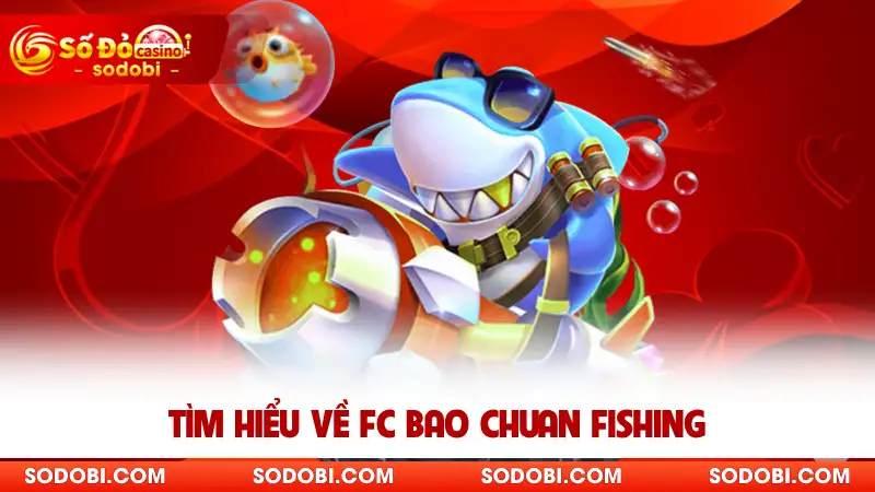Tìm hiểu về FC Bao Chuan Fishing